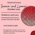 Recorded Zoom Class: Mulberry Leaf Lace