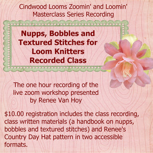 Renee Van Hoy Recorded Zoom Class: Nupps, Bobbles & Textured Stitches for Loom Knitters