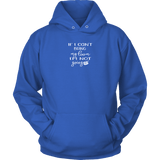 teelaunch If I can't bring my loom I'm not going (small words) Hoodie Loom Knitting Swag Unisex Hoodie / Royal Blue / S Looming Swag