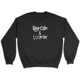 teelaunch Keep Calm & Loom On Sweatshirt Loom Knitting Swag Crewneck Sweatshirt / Black / S Looming Swag