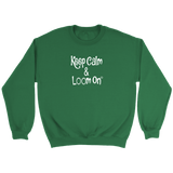 teelaunch Keep Calm & Loom On Sweatshirt Loom Knitting Swag Crewneck Sweatshirt / Irish Green / S Looming Swag