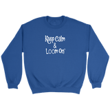 teelaunch Keep Calm & Loom On Sweatshirt Loom Knitting Swag Crewneck Sweatshirt / Royal / S Looming Swag