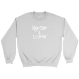 teelaunch Keep Calm & Loom On Sweatshirt Loom Knitting Swag Crewneck Sweatshirt / White / S Looming Swag